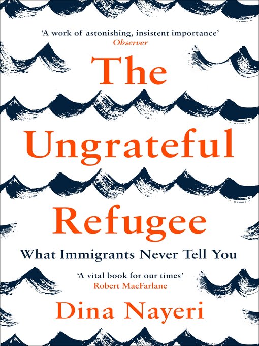 Title details for The Ungrateful Refugee by Dina Nayeri - Wait list